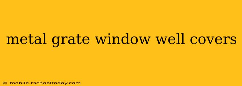 metal grate window well covers
