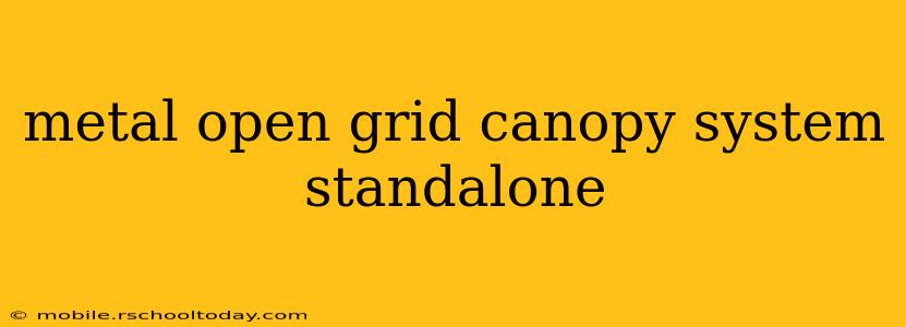 metal open grid canopy system standalone