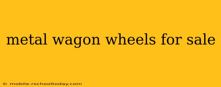 metal wagon wheels for sale