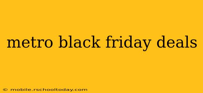 metro black friday deals