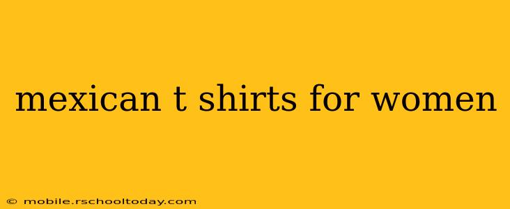 mexican t shirts for women