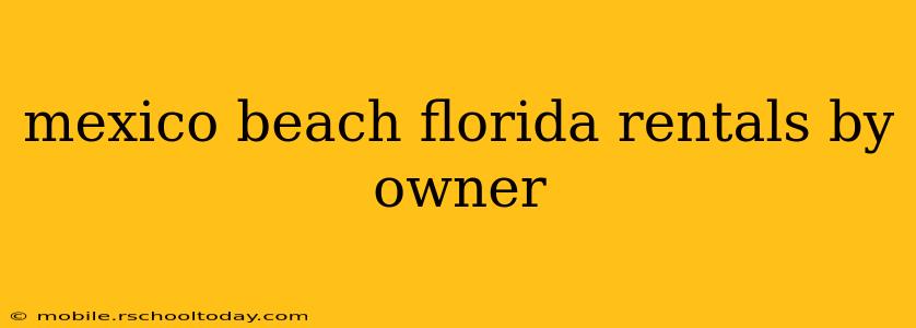 mexico beach florida rentals by owner