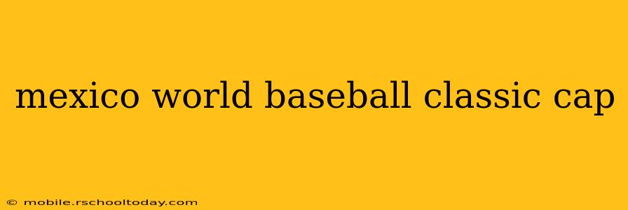 mexico world baseball classic cap