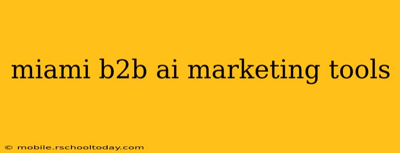 miami b2b ai marketing tools