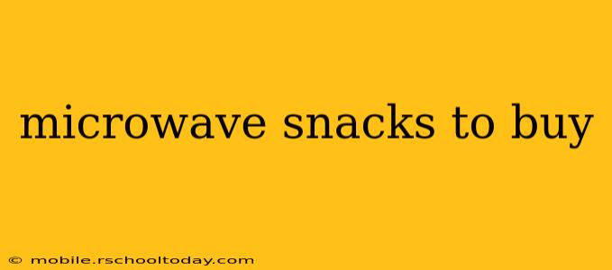 microwave snacks to buy