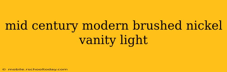 mid century modern brushed nickel vanity light