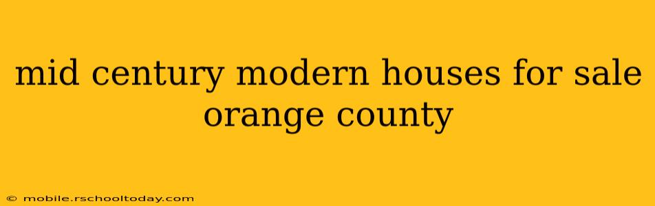 mid century modern houses for sale orange county