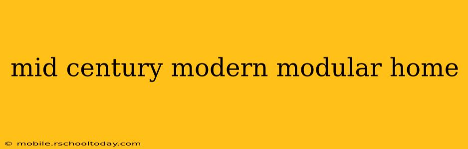 mid century modern modular home