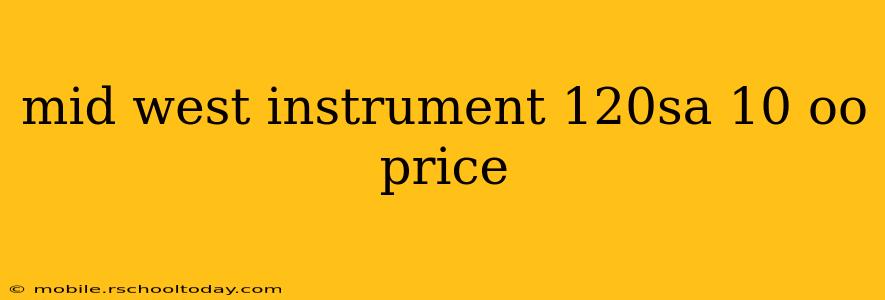 mid west instrument 120sa 10 oo price