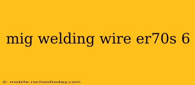 mig welding wire er70s 6
