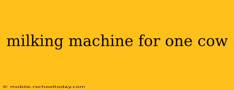 milking machine for one cow