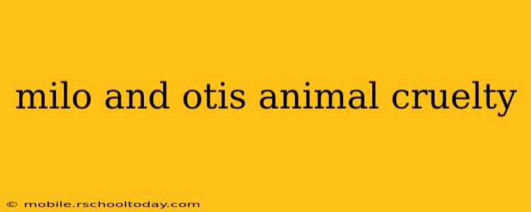 milo and otis animal cruelty