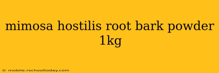 mimosa hostilis root bark powder 1kg