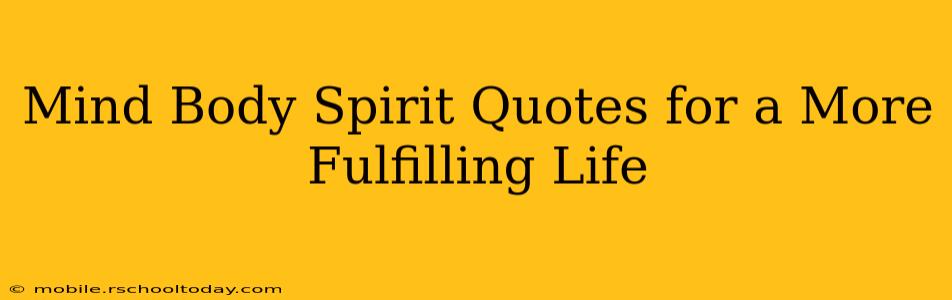 Mind Body Spirit Quotes for a More Fulfilling Life