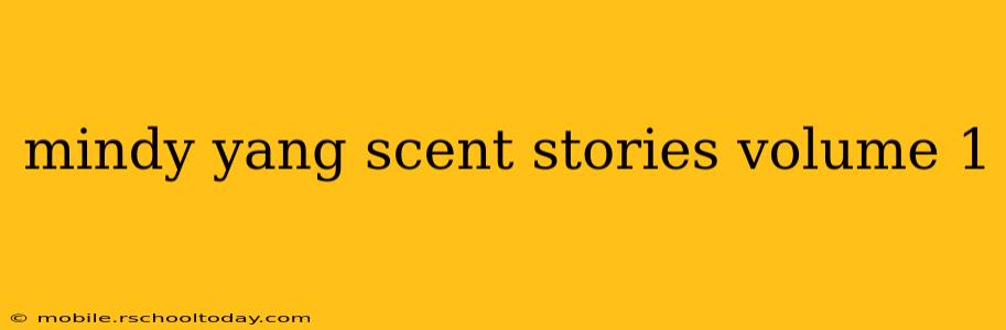 mindy yang scent stories volume 1
