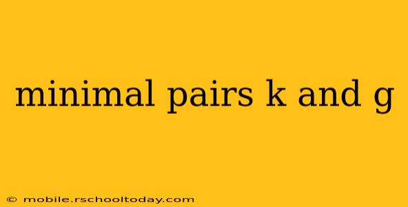 minimal pairs k and g