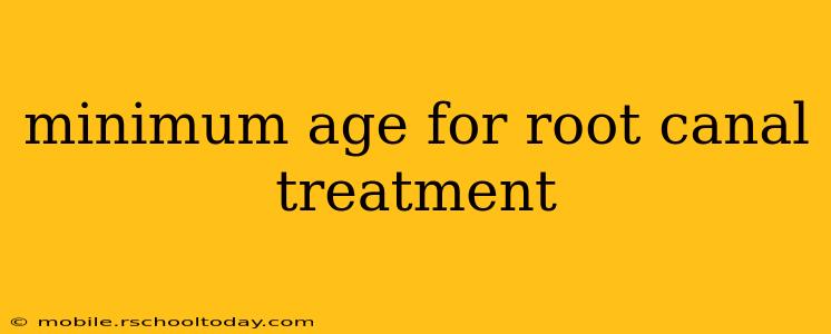 minimum age for root canal treatment