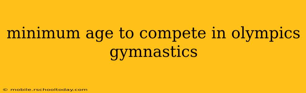 minimum age to compete in olympics gymnastics