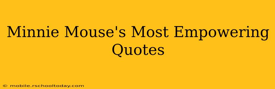 Minnie Mouse's Most Empowering Quotes