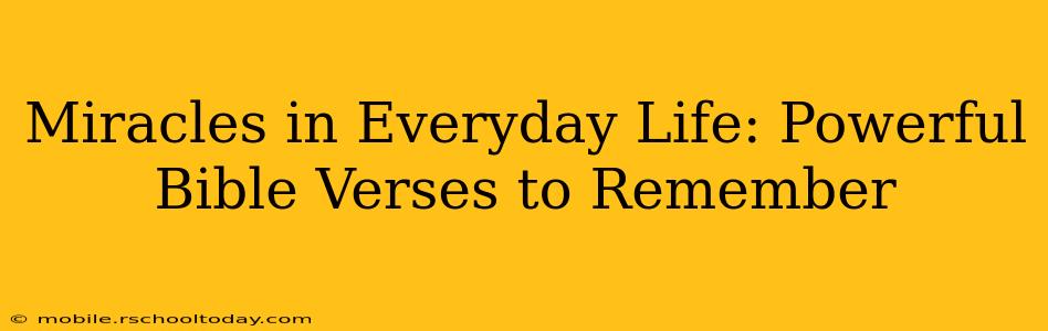 Miracles in Everyday Life: Powerful Bible Verses to Remember
