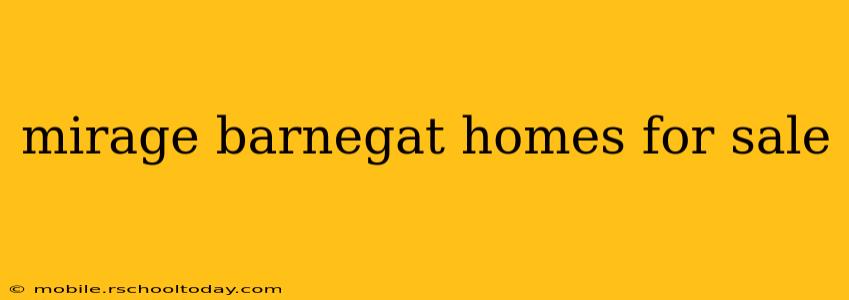 mirage barnegat homes for sale