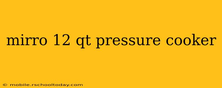 mirro 12 qt pressure cooker