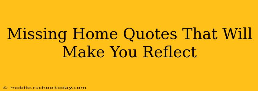 Missing Home Quotes That Will Make You Reflect