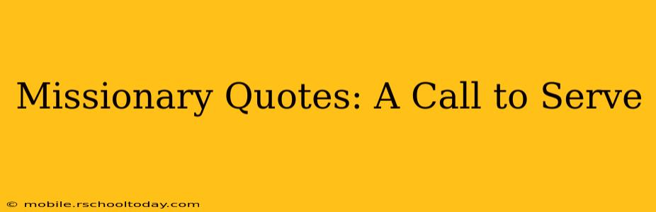 Missionary Quotes: A Call to Serve