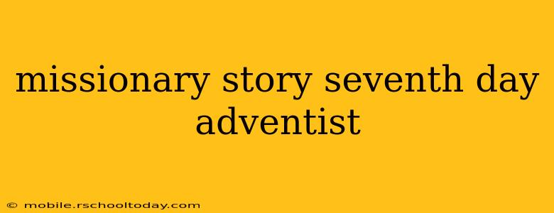 missionary story seventh day adventist