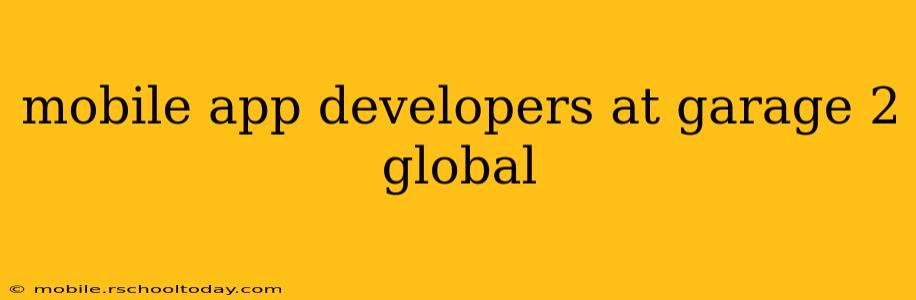 mobile app developers at garage 2 global