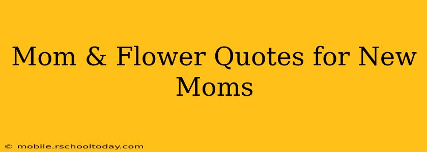 Mom & Flower Quotes for New Moms