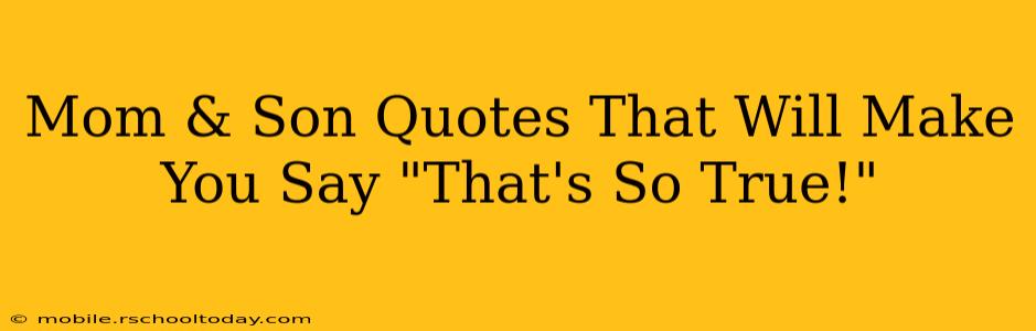 Mom & Son Quotes That Will Make You Say "That's So True!"