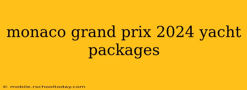 monaco grand prix 2024 yacht packages