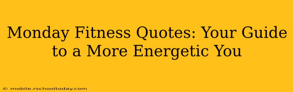 Monday Fitness Quotes: Your Guide to a More Energetic You