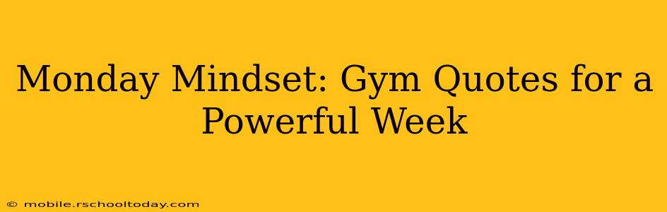 Monday Mindset: Gym Quotes for a Powerful Week