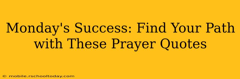 Monday's Success: Find Your Path with These Prayer Quotes