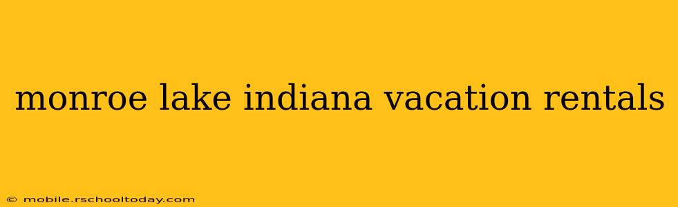 monroe lake indiana vacation rentals