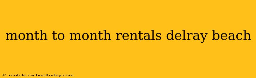 month to month rentals delray beach