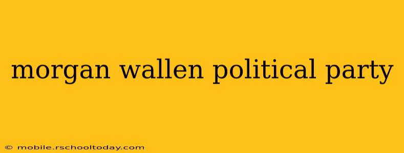 morgan wallen political party