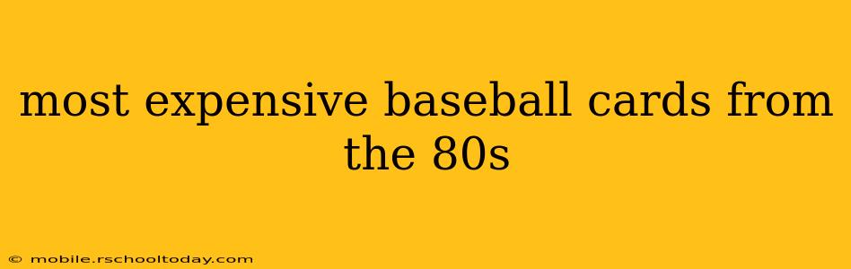 most expensive baseball cards from the 80s
