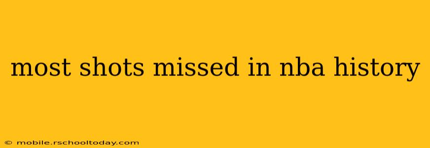 most shots missed in nba history