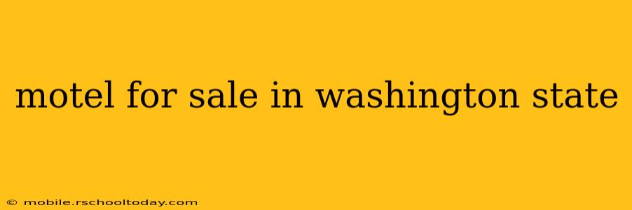 motel for sale in washington state
