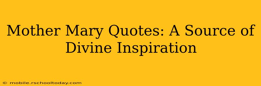 Mother Mary Quotes: A Source of Divine Inspiration
