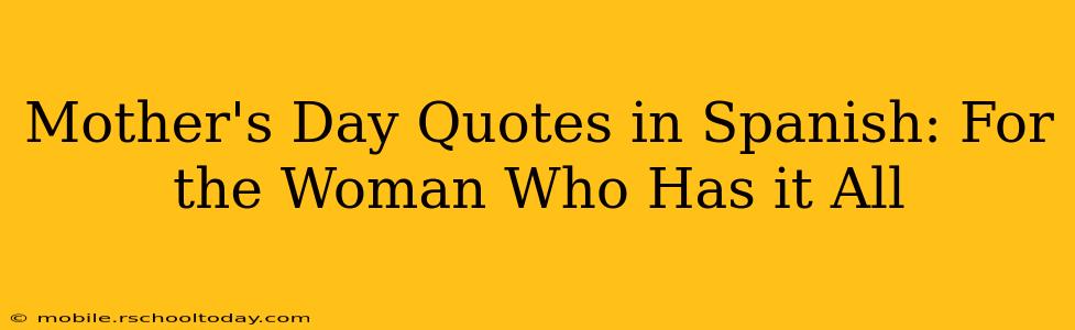 Mother's Day Quotes in Spanish: For the Woman Who Has it All