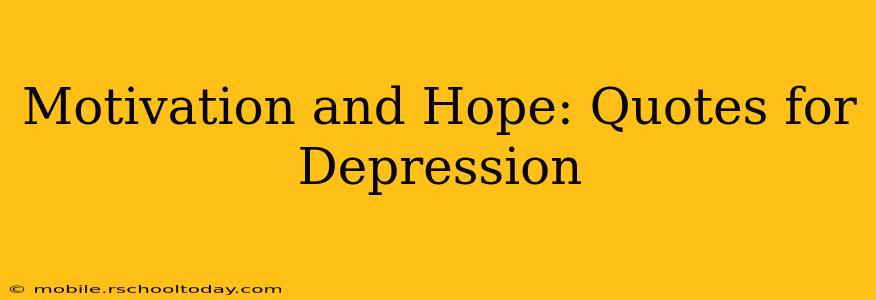 Motivation and Hope: Quotes for Depression
