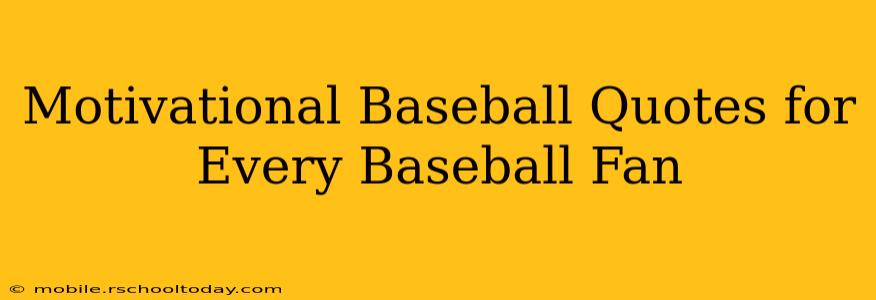 Motivational Baseball Quotes for Every Baseball Fan
