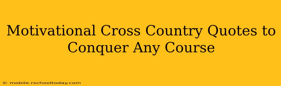 Motivational Cross Country Quotes to Conquer Any Course