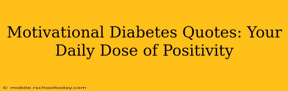 Motivational Diabetes Quotes: Your Daily Dose of Positivity