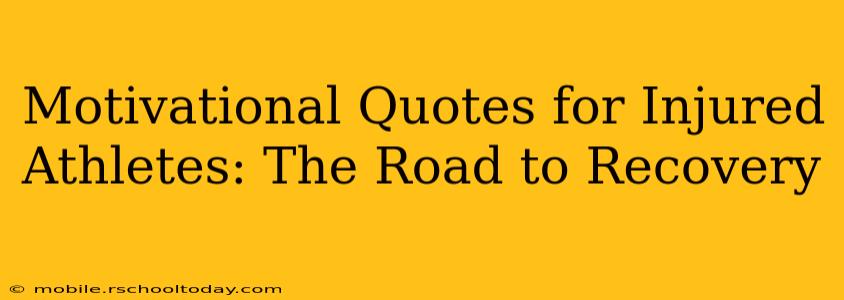 Motivational Quotes for Injured Athletes: The Road to Recovery