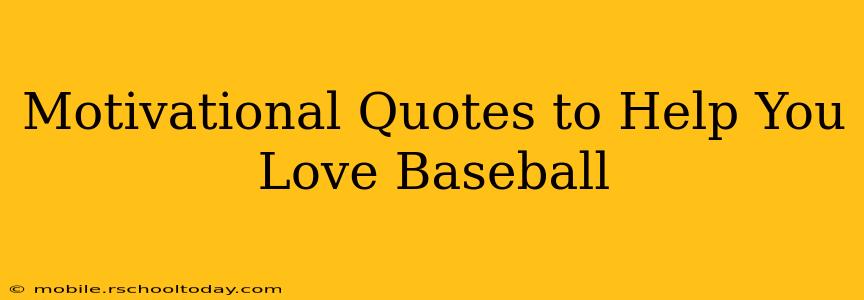 Motivational Quotes to Help You Love Baseball